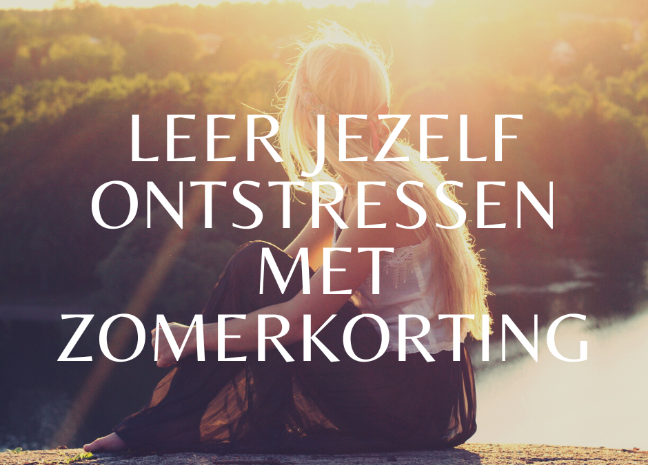 ZOMERKORTING: Stress verminderen binnen enkele minuten