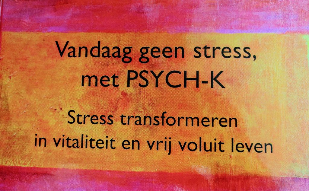 Vandaag geen stress, met PSYCH-K®