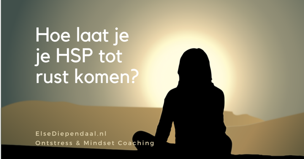 Hoe laat je je HSP tot rust komen?