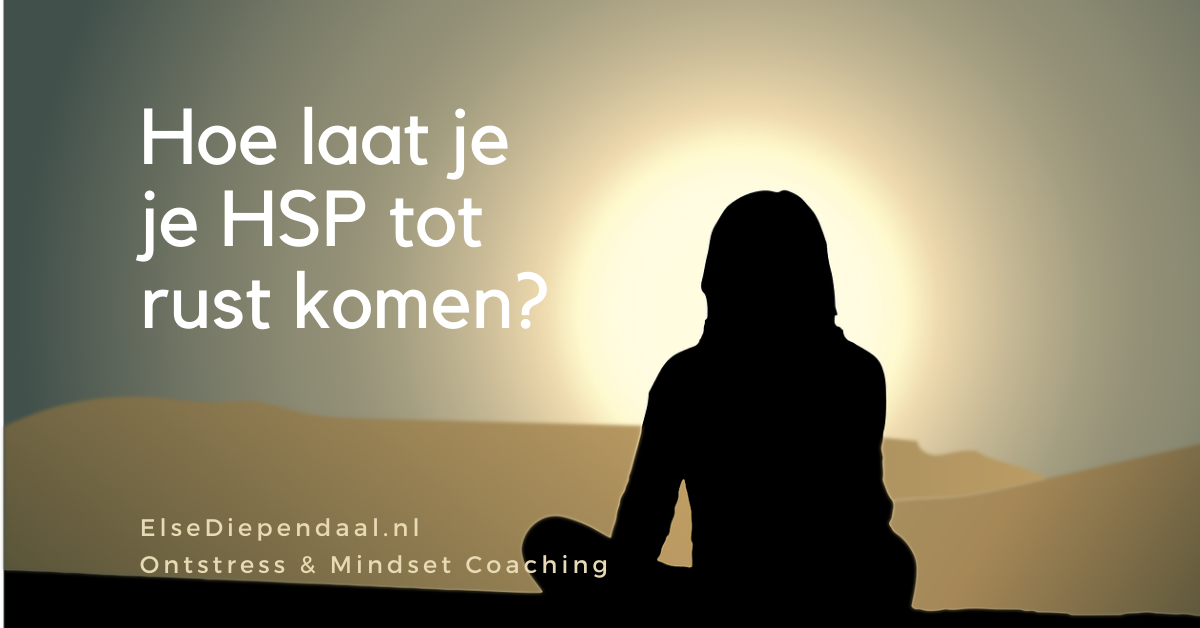 Hoe laat je je HSP tot rust komen Hoe laat je je HSP tot rust komen