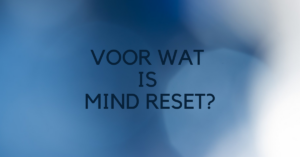 Voor wat is Mind Reset?