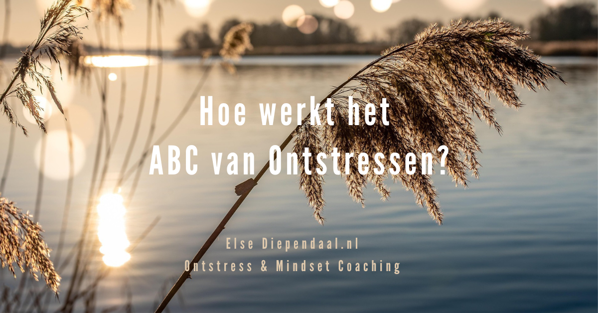 Hoe werkt het ABC van Ontstressen Hoe werkt het ABC van Onstresssen?