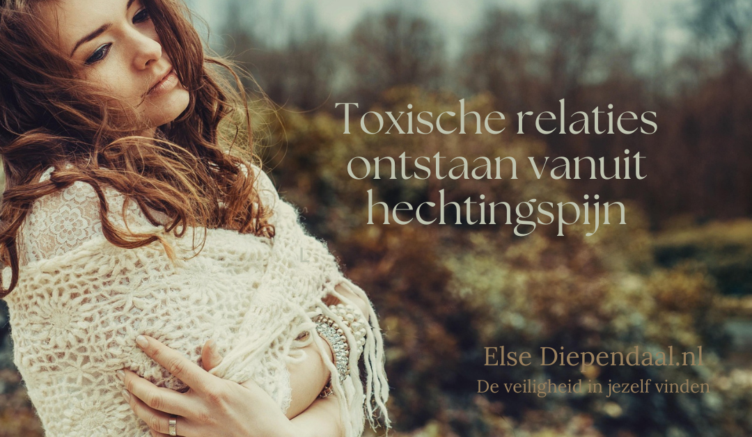 Toxische relaties ontstaan vanuit hechtingspijn